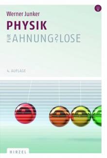 Physik für Ahnungslose Eine Einstiegshilfe für Studierende 4., korrigierte Auflage 2013