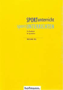 Sportunterricht. Sport unterrichten Ein Handbuch für Sportlehrer 7., überarbeitete Auflage
