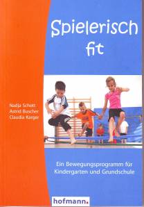 Spielerisch fit Ein Bewegungsprogramm für Kindergarten und Grundschule