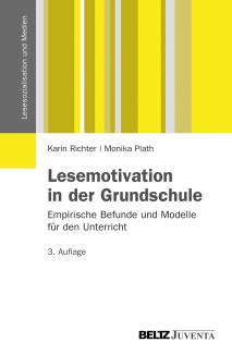 Lesemotivation in der Grundschule Empirische Befunde und Modelle für den Unterricht 3. Auflage