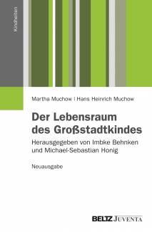 Der Lebensraum des Großstadtkindes Neuausgabe Herausgegeben von Imbke Behnken und Michael-Sebastian Honig

2. Auflage 2012
