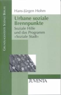 Urbane soziale Brennpunkte Soziale Hilfe und das Programm „Soziale Stadt“ Neuausgabe 2011