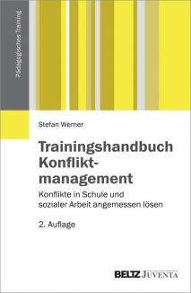 Trainingshandbuch Konfliktmanagement Konflikte in Schule und sozialer Arbeit angemessen lösen 2. Auflage 2017