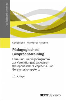 Pädagogisches Gesprächstraining Lern- und Trainingsprogramm zur Vermittlung pädagogisch-therapeutischer Gesprächs- und Beratungskompetenz 10., überarbeitete Auflage 2020