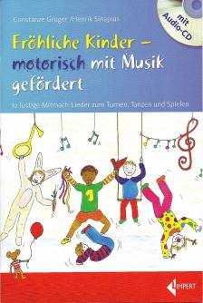 Fröhliche Kinder - motorisch mit Musik gefördert 12 lustige Mitmach-Lieder zum Turnen, Tanzen und Spielen