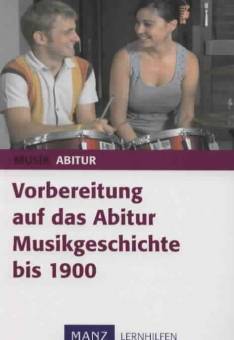 Vorbereitung auf das Abitur: Musikgeschichte bis 1900  Lernhilfen (Verlagsreihe)