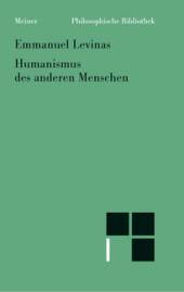 Humanismus des anderen Menschen  Mit einem Gespräch zwischen Emmanuel Levinas und Christoph von Wolzogen als Anhang 