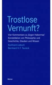 Trostlose Vernunft? Vier Kommentare zur Jürgen Habermas' Konstellation von Philosophie und Geschichte, Glauben und Wissen