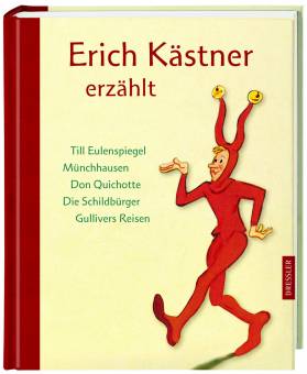 Erich Kästner erzählt  Till Eulenspiegel
Münchhausen
Don Quichotte
Die Schildbürger
Gullivers Reisen