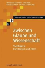 Zwischen Glaube und Wissenschaft Theologie in Christentum und Islam