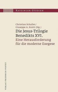 Die Jesus-Trilogie Benedikts XVI. Eine Herausforderung für die moderne Exegese