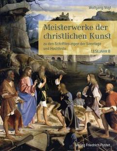 Meisterwerke der christlichen Kunst zu den Schriftlesungen der Sonntage und Hochfeste Lesejahr B