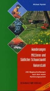 Wanderungen: Mittlerer und Südlicher Schwarzwald – Kaiserstuhl  290 Wegbeschreibungen nach dem neuen Markierungssystem 3. überarbeitete und erweiterte Auflage