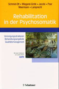 Rehabilitation in der Psychosomatik Versorgungsstrukturen - Behandlungsangebote - Qualitätsmanagement Mit einem Geleitwort von Jochen Sturm, DGPPR