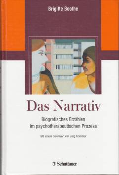 Das Narrativ Biografisches Erzählen im psychotherapeutischen Prozess  Mit einem Geleitwort von Jörg Frommer