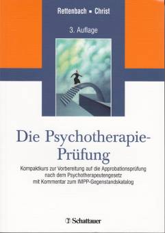 Die Psychotherapie-Prüfung  Kompaktkurs zur Vorbereitung auf die Approbationsprüfung nach dem Psychotherapeutengesetz mit Kommentar zum IMPP-Gegenstandskatalog