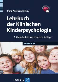 Lehrbuch der Klinischen Kinderpsychologie  7., vollständig überarbeitete Auflage