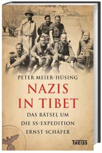 Nazis in Tibet  Das Rätsel um die SS-Expedition Ernst Schäfer