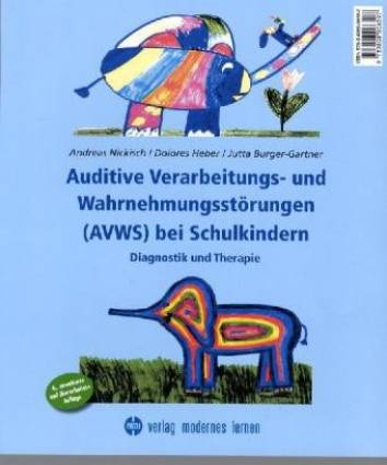 Auditive Verarbeitungs- und Wahrnehmungsstörungen (AVWS) bei Schulkindern Diagnostik und Therapie 4., erweiterte und überarbeitete Auflage 2010