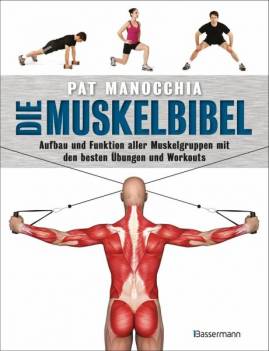 Die Muskelbibel Aufbau und Funktion aller Muskelgruppen mit den besten Übungen und Workouts Originaltitel: Anatomy of Muscle
Originalverlag: Hylas Publishing