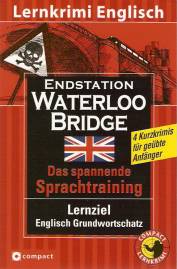 Endstation Waterloo Bridge Das spannende Sprachtraining Lernziel Englisch Grundwortschatz
4 Kurzkrimis für geübte Anfänger