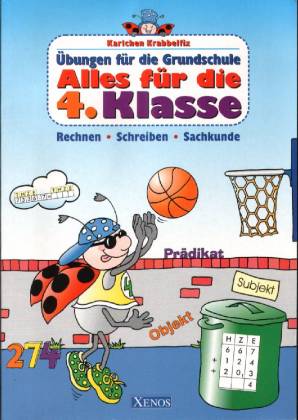 Karlchen Krabbelfix - Übungen für die Grundschule Alles für die 4. Klasse Rechnen - Schreiben - Sachkunde