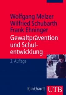 Gewaltprävention und Schulentwicklung Analysen und Handlungskonzepte 2., überarbeitete Auflage