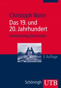 Das 19. und 20. Jahrhundert Orientierung Geschichte 3. durchges. Aufl.
