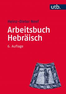Arbeitsbuch Hebräisch Materialien, Beispiele und Übungen zum Biblisch-Hebräisch 6. durchges. u. verb. Aufl.