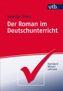 Der Roman im Deutschunterricht  Reihe: Standard Wissen Lehramt