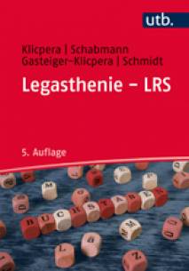 Legasthenie – LRS Modelle, Diagnose, Therapie und Förderung. Mit 100 Übungsfragen 5., überarbeitete und erweiterte Auflage 2017