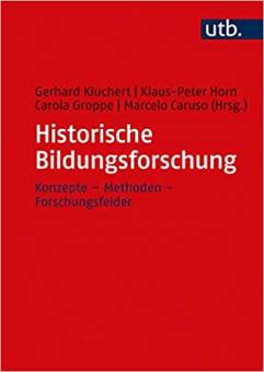 Historische Bildungsforschung Konzepte-Methoden-Forschungsfelder