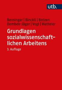 Grundlagen sozialwissenschaftlichen Arbeitens Eine anwendungsorientierte Einführung 3., erw. Aufl. 2022