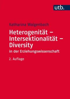Heterogenität - Intersektionalität - Diversity in der Erziehungswissenschaft 2. durchges. Aufl. 2017