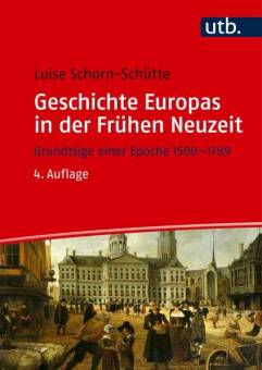 Geschichte Europas in der Frühen Neuzeit Grundzüge einer Epoche 1500-1789 4., aktualisierte Auflage 2024 (1. Aufl. 2009)