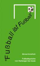 Fußball ist Fußball Fußballsprüche von Herberger bis heute Zweite, erweiterte Auflage 2013