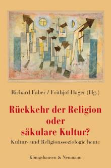 Rückkehr der Religion oder säkulare Kultur? Kultur- und Religionssoziologie heute