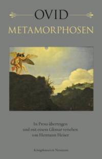Ovid: Metamorphosen In Prosa übertragen und mit einem Glossar versehen von Hermann Heiser