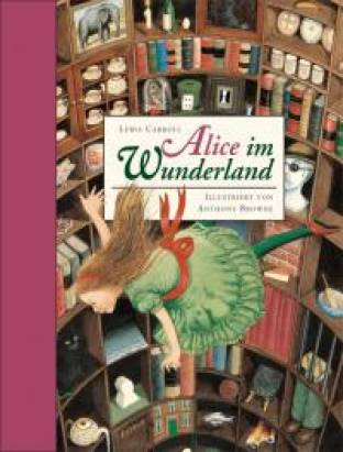 Alice im Wunderland  Illustriert von Anthony Browne