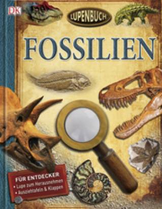 Fossilien  Für Entdecker
-Lupe zum Herausnehmen
-Ausziehtafeln & Klappen