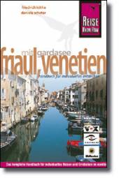 Friaul, Venetien mit Gardasee Handbuch für individuelles Entdecken 2., aktualisierte und erweiterte Auflage 2007