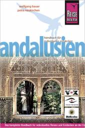 Andalusien Handbuch für individuelles Entdecken 5., komplett aktualisierte und erweiterte Auflage 2007
