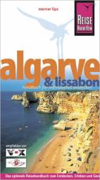 Algarve & Lissabon Handbuch für individuelles Entdecken 3., neu bearbeitete, aktualisierte Auflage August 2008