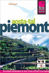 Piemont / Aosta-Tal  Handbuch für individuelles Entecken 2., neu bearbeitete und komplett aktualisierte Auflage