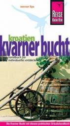 Kroatien: Kvarner Bucht  Handbuch für individuelles Entdecken