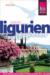 Ligurien Italienische Riviera, Cinque Terre 4., neu bearbeitete und komplett aktualisierte Auflage 2010