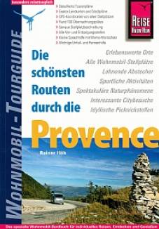 Die schönsten Routen durch die Provence Wohnmobil-Tourguide 4., neu bearbeitete und komplett aktualisierte Auflage für 2013/2014