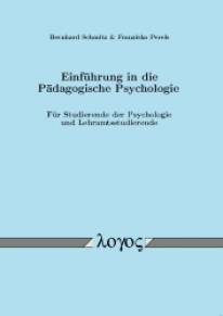 Einführung in die Pädagogische Psychologie Für Studierende der Psychologie und Lehramtsstudierende
