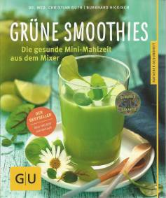 Grüne Smoothies Die gesunde Mini-Mahlzeit aus dem Mixer