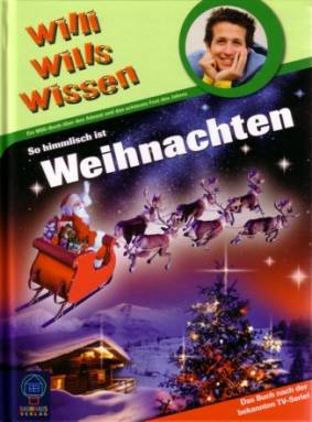 So himmlisch ist Weihnachten  Ein Willi- Buch über den Advent und das schönste Fest des Jahres Das Buch nach der bekannten TV- Serie!